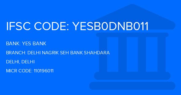 Yes Bank (YBL) Delhi Nagrik Seh Bank Shahdara Branch IFSC Code