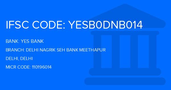 Yes Bank (YBL) Delhi Nagrik Seh Bank Meethapur Branch IFSC Code