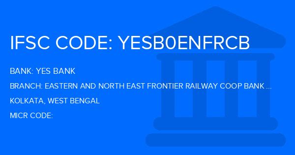 Yes Bank (YBL) Eastern And North East Frontier Railway Coop Bank Ltd Branch IFSC Code