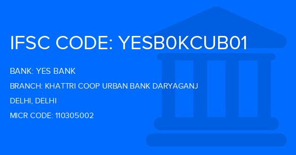 Yes Bank (YBL) Khattri Coop Urban Bank Daryaganj Branch IFSC Code