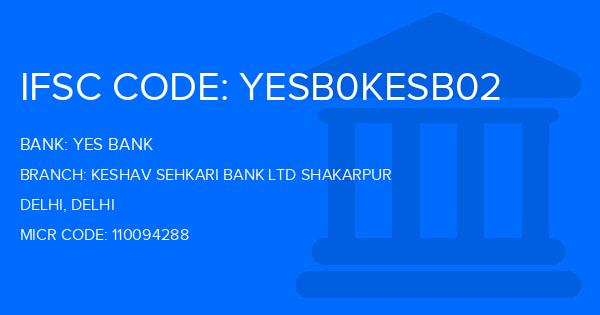 Yes Bank (YBL) Keshav Sehkari Bank Ltd Shakarpur Branch IFSC Code