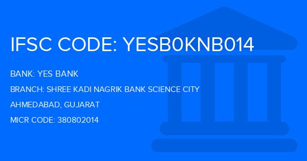 Yes Bank (YBL) Shree Kadi Nagrik Bank Science City Branch IFSC Code