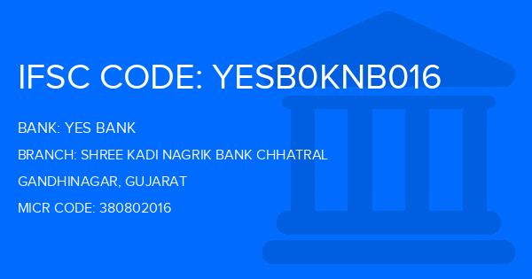 Yes Bank (YBL) Shree Kadi Nagrik Bank Chhatral Branch IFSC Code