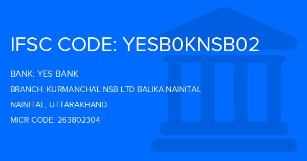 Yes Bank (YBL) Kurmanchal Nsb Ltd Balika Nainital Branch IFSC Code