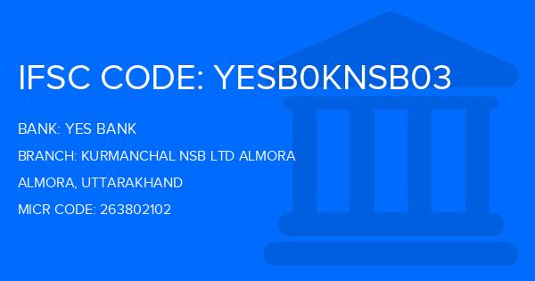 Yes Bank (YBL) Kurmanchal Nsb Ltd Almora Branch IFSC Code
