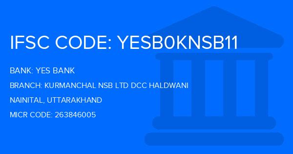 Yes Bank (YBL) Kurmanchal Nsb Ltd Dcc Haldwani Branch IFSC Code