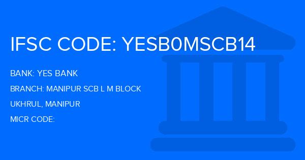 Yes Bank (YBL) Manipur Scb L M Block Branch IFSC Code