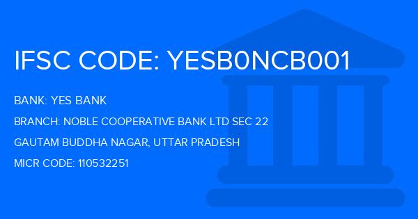 Yes Bank (YBL) Noble Cooperative Bank Ltd Sec 22 Branch IFSC Code