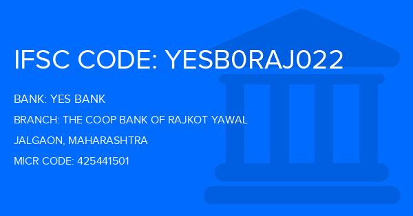 Yes Bank (YBL) The Coop Bank Of Rajkot Yawal Branch IFSC Code