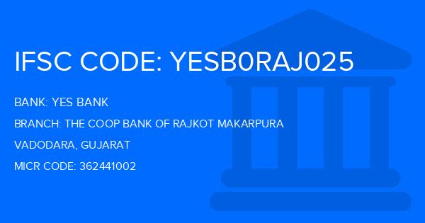 Yes Bank (YBL) The Coop Bank Of Rajkot Makarpura Branch IFSC Code
