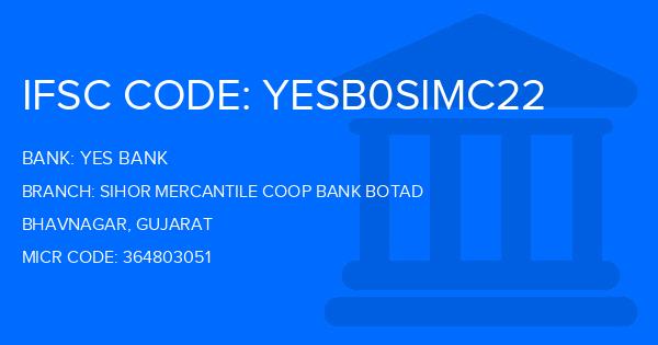 Yes Bank (YBL) Sihor Mercantile Coop Bank Botad Branch IFSC Code