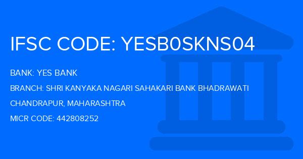 Yes Bank (YBL) Shri Kanyaka Nagari Sahakari Bank Bhadrawati Branch IFSC Code