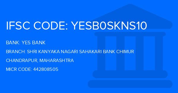 Yes Bank (YBL) Shri Kanyaka Nagari Sahakari Bank Chimur Branch IFSC Code