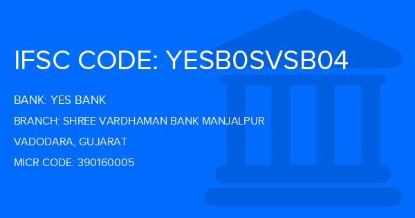 Yes Bank (YBL) Shree Vardhaman Bank Manjalpur Branch IFSC Code