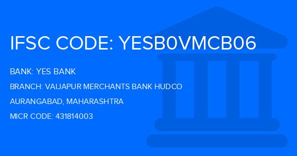 Yes Bank (YBL) Vaijapur Merchants Bank Hudco Branch IFSC Code