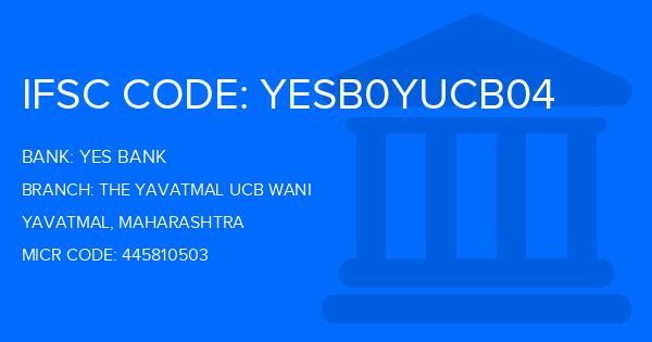 Yes Bank (YBL) The Yavatmal Ucb Wani Branch IFSC Code
