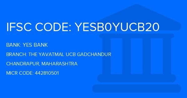 Yes Bank (YBL) The Yavatmal Ucb Gadchandur Branch IFSC Code